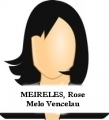 MEIRELES, Rose Melo Vencelau